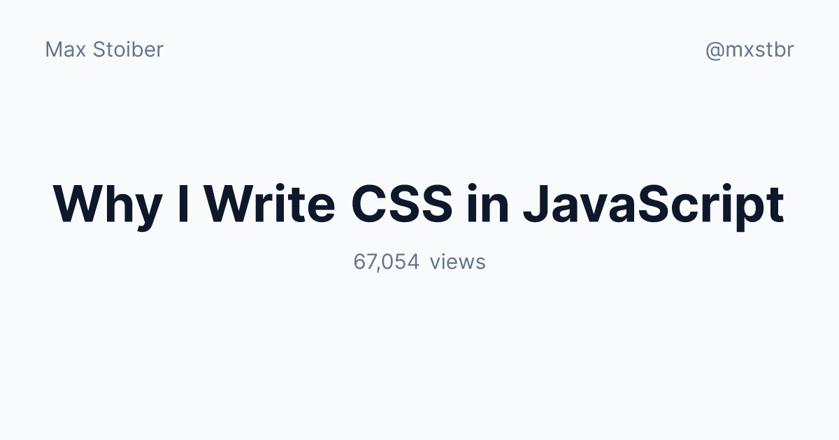 Why I Write CSS in JavaScript | Max Stoiber (@mxstbr)